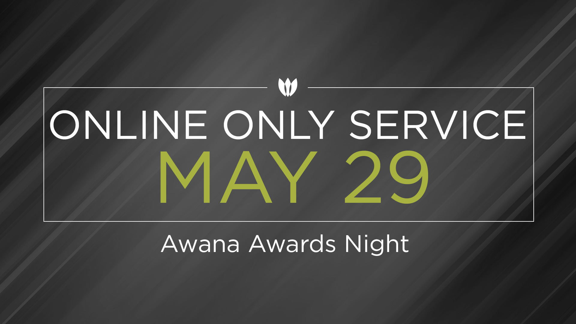 No In-Person Service May 29. Online Only