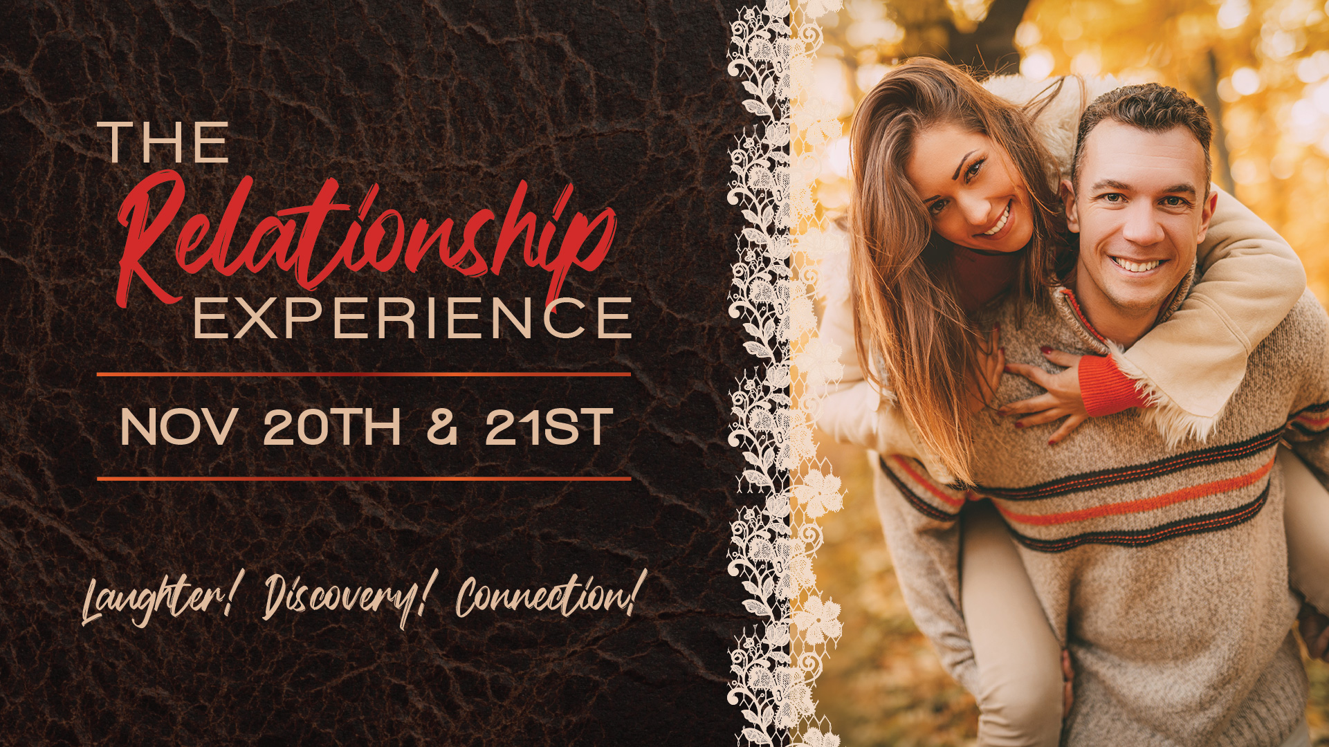 Relationship Experience_Web The Relationship Experience<br />
Nov 20th & 21st<br />
Laughter! Discovery! Connection!